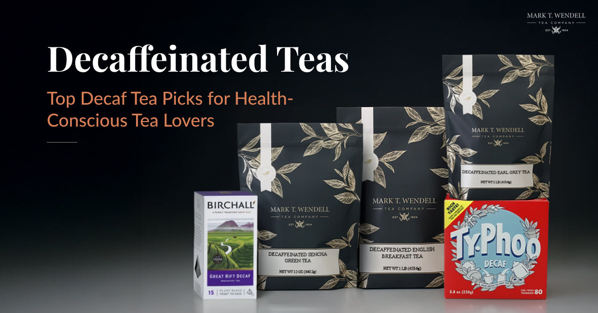Decaffeinated Teas: Top Decaf Tea Picks for Health-Conscious Tea Lovers