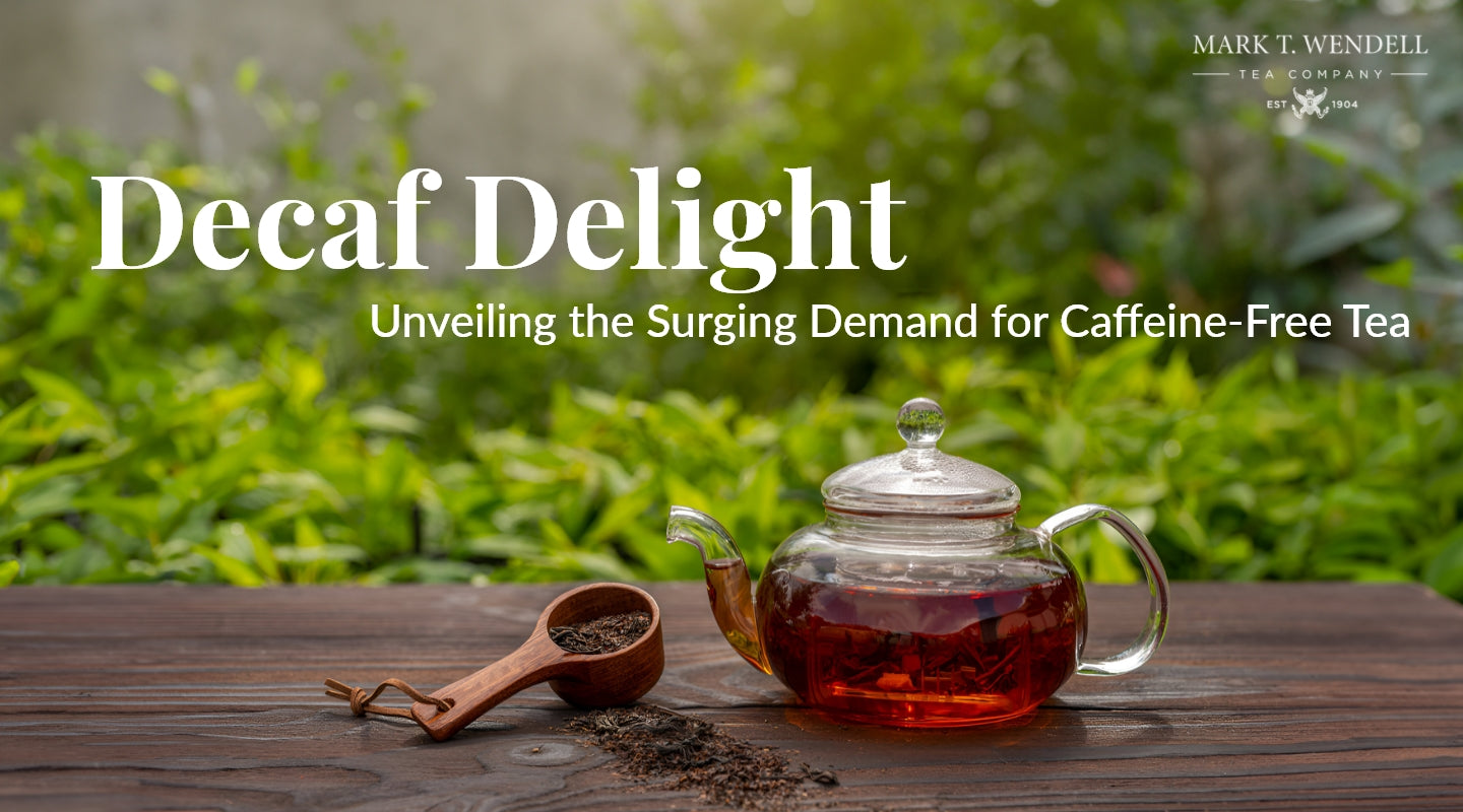 Decaf Delight: Unveiling the Surging Demand for Caffeine-Free Tea