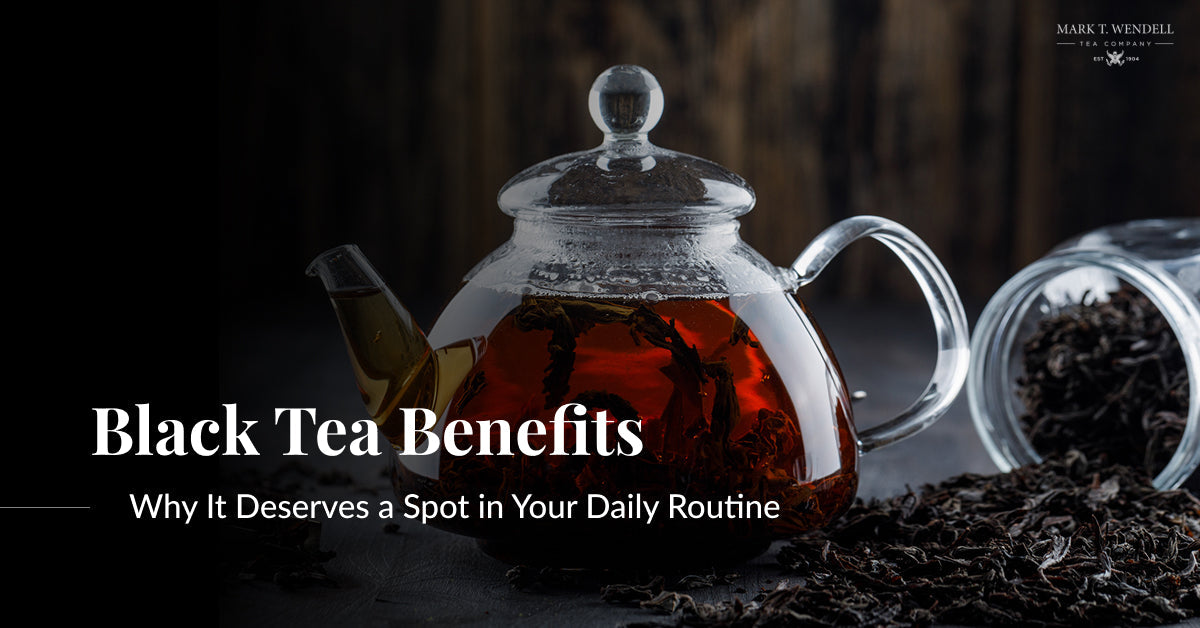 Black Tea Benefits: Why It Deserves a Spot in Your Daily Routine