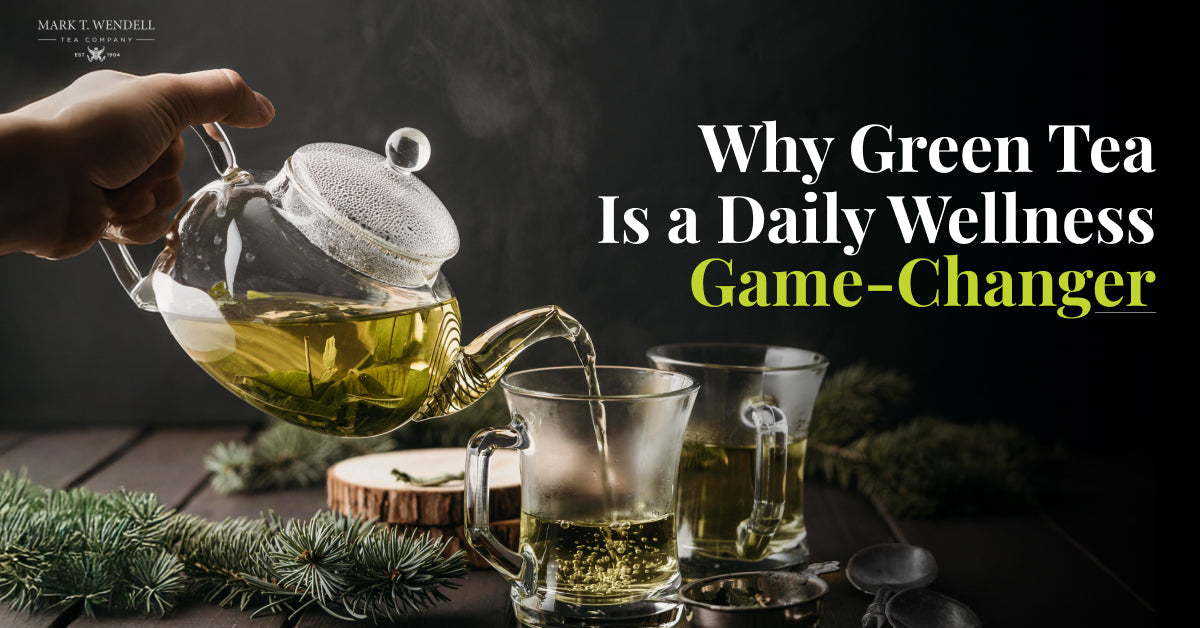 Why Green Tea Is a Daily Wellness Game-Changer