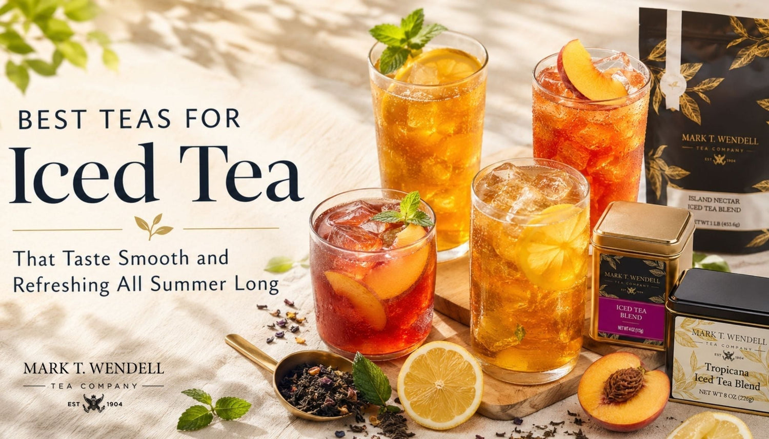Best Teas for Iced Tea That Taste Smooth and Refreshing All Summer Long